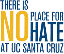 There is no place for hate at UC Santa Cruz.